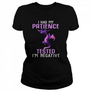 Dragon I had my patience tested Im negative  Classic Women's T-shirt