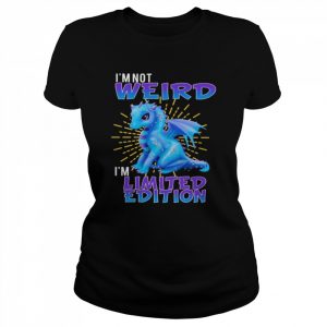 Dragon I’m not weird I’m limited edition 2022  Classic Women's T-shirt