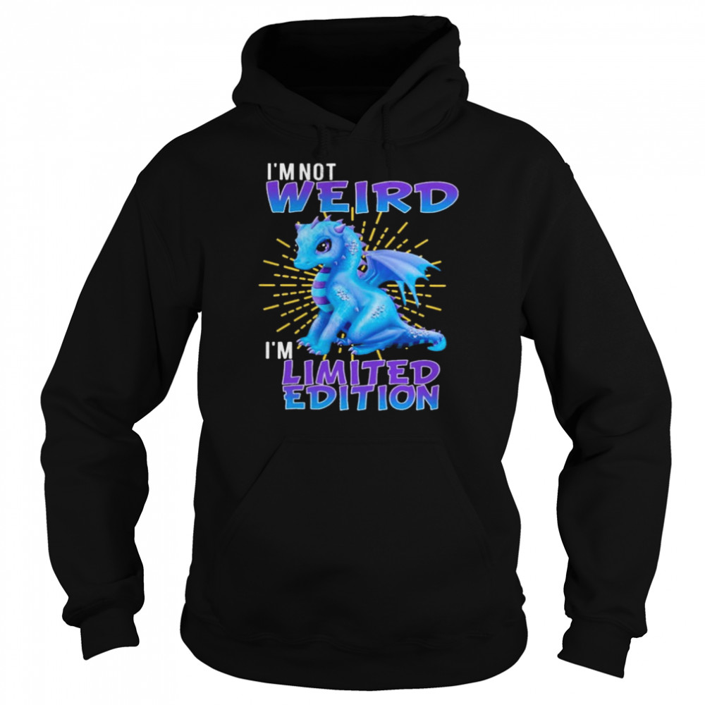 Dragon I’m not weird I’m limited edition 2022  Unisex Hoodie