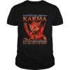 Dragon It’s called Karma and It’s pronounced ha ha fluff You  Classic Men's T-shirt