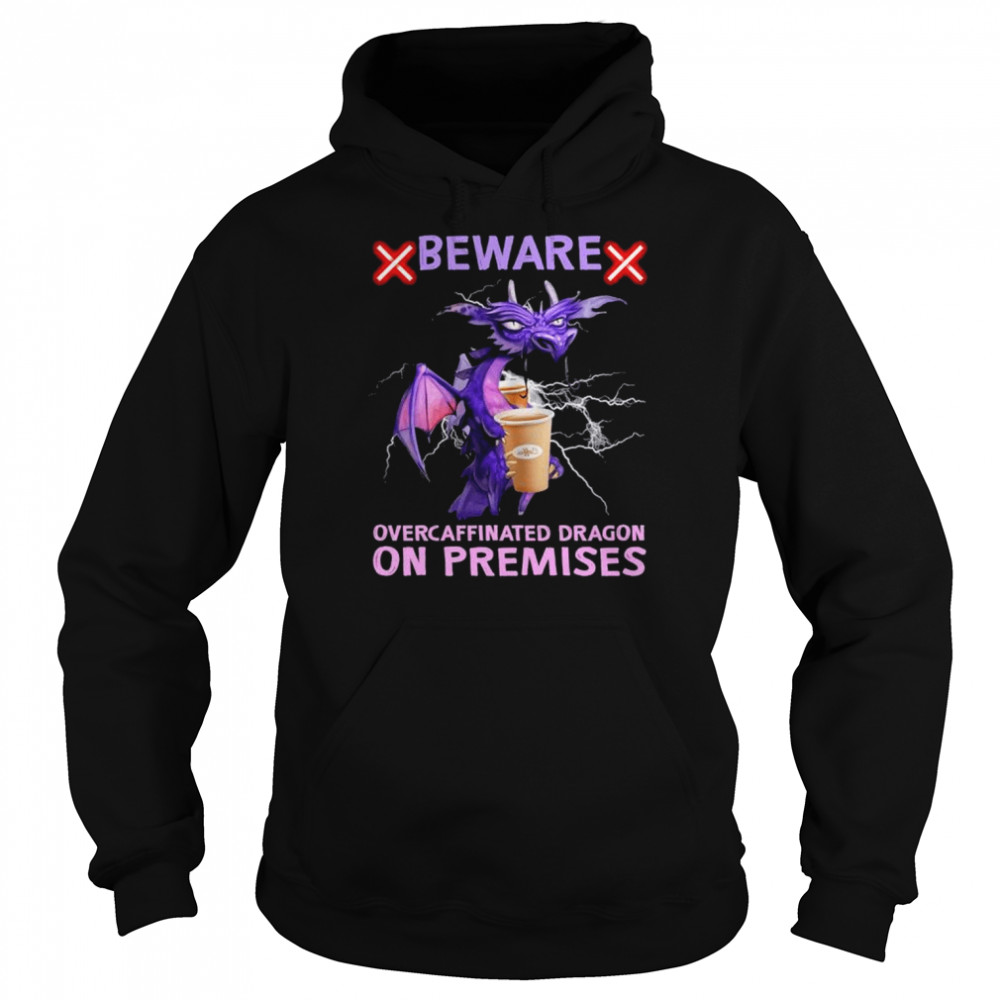 Dragon beware over caffeinated dragon on premises  Unisex Hoodie