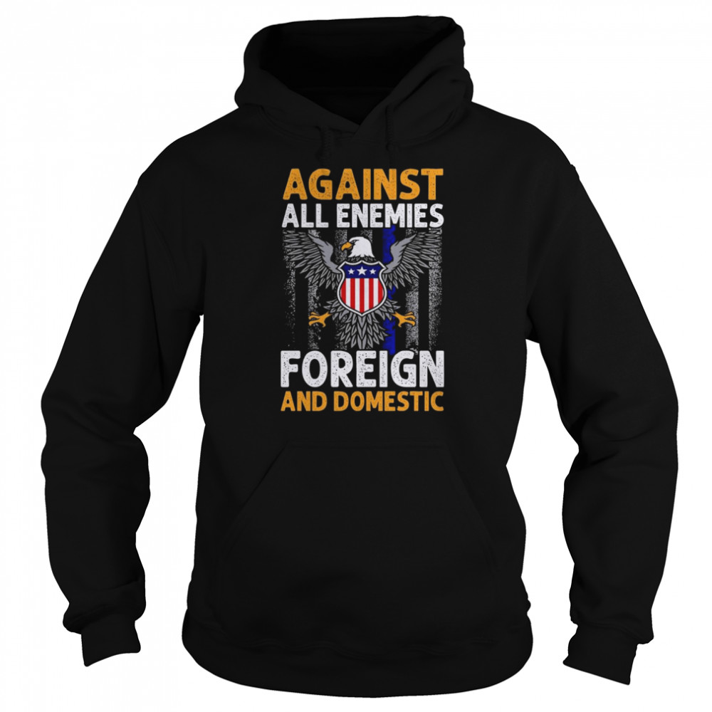 Eagle Against all enemies foreign and Domestic  Unisex Hoodie