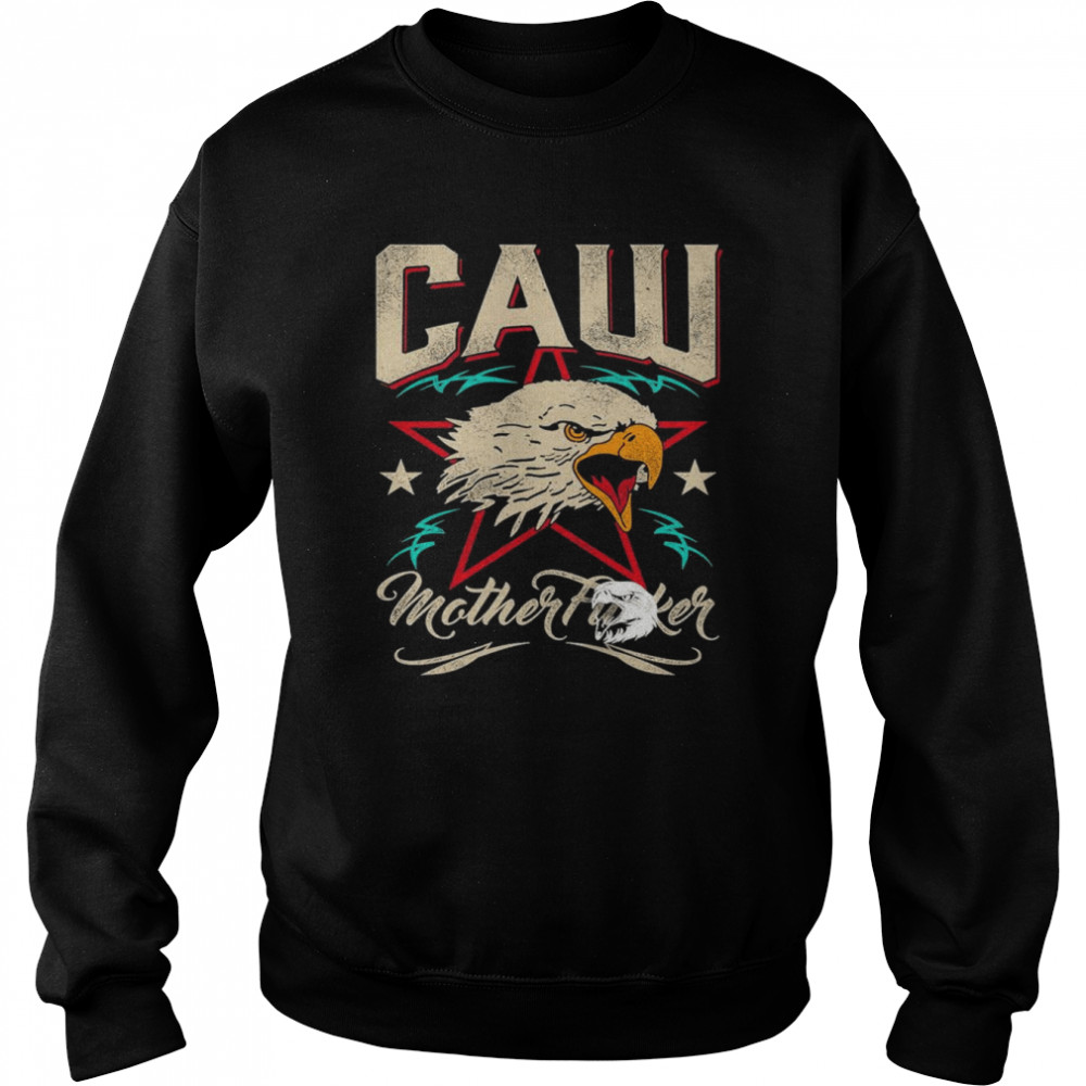 Ealge Caw Mother Fucker 2022  Unisex Sweatshirt