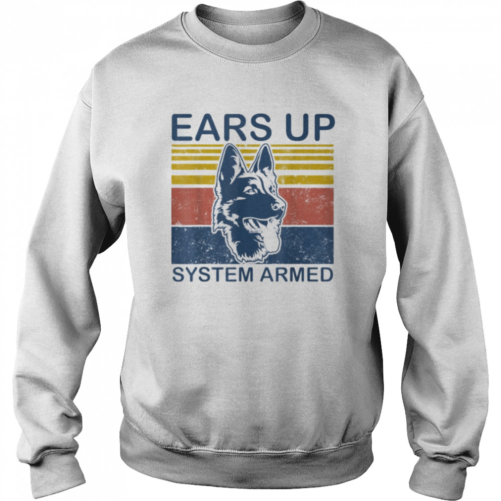 Ears Up System Armed Dog T-Shirt Unisex Sweatshirt