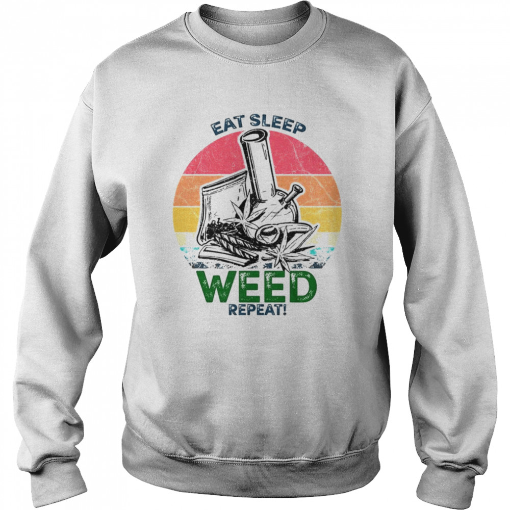 Eat Sleep Weed Repeat Cool  Unisex Sweatshirt