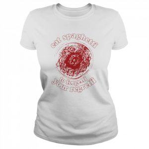 Eat Spaghetti To Forgetti Your Regretti Shirt Classic Women's T-shirt