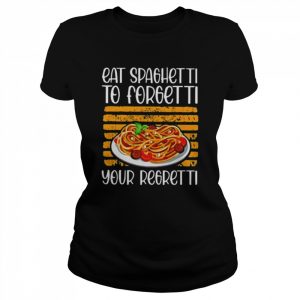 Eat spaghetti to forgetti your  Classic Women's T-shirt