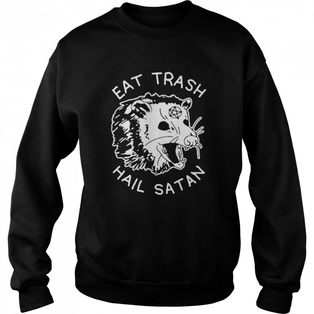 Eat trash hail satan  Unisex Sweatshirt