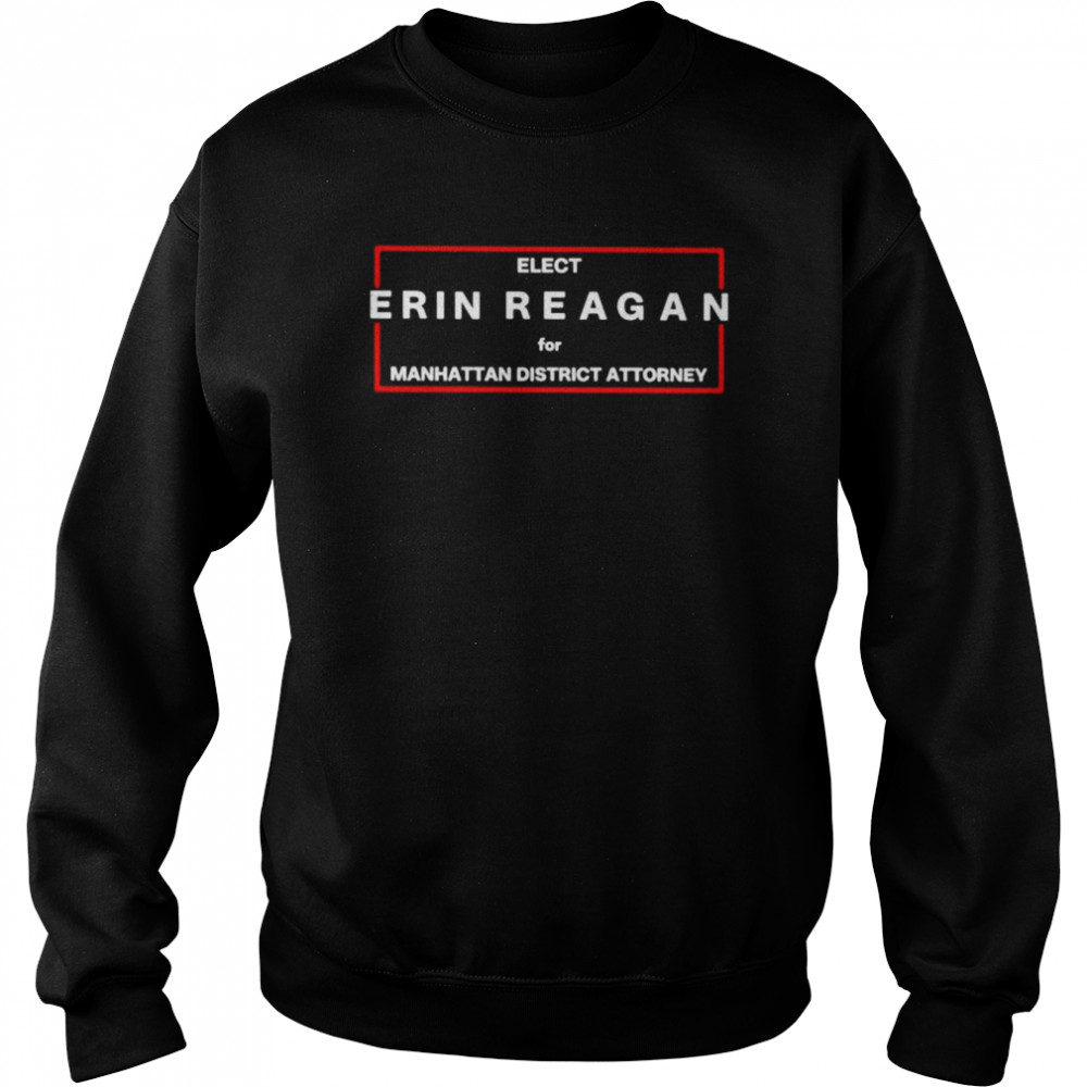 Elect Erin Reagan For Manhattan District Attorney  Unisex Sweatshirt