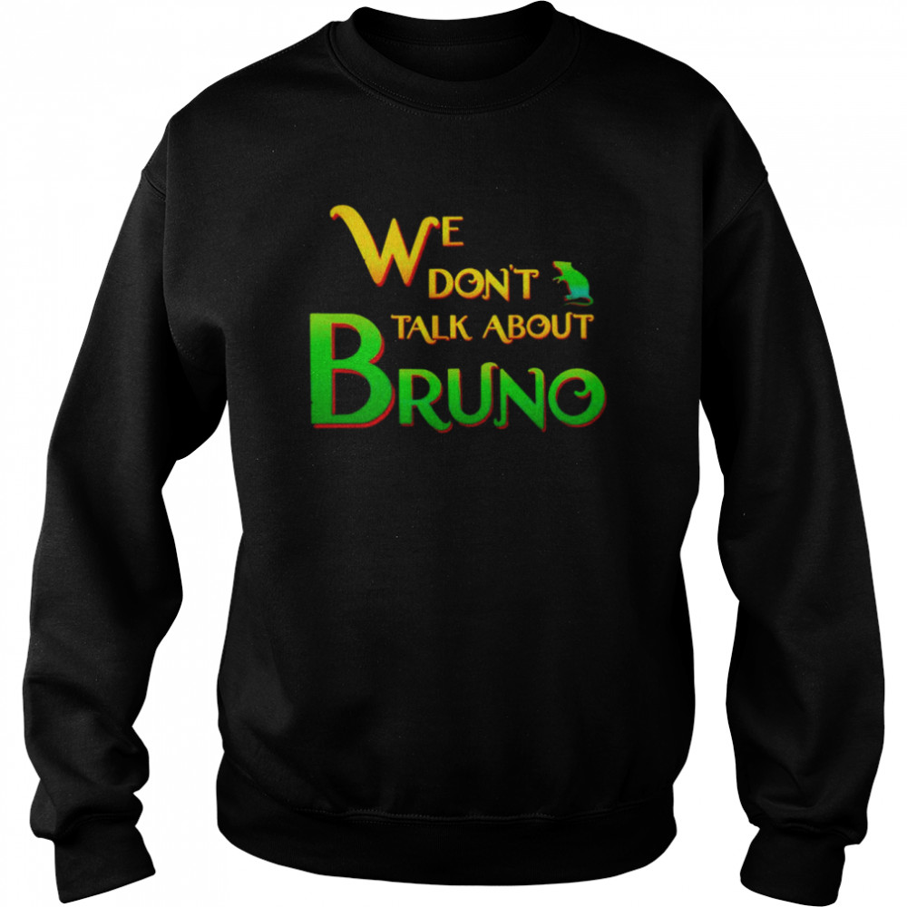 Encanto We Don’t Talk About Bruno T-Shirt Unisex Sweatshirt