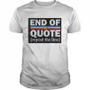 End Of Quote Repeat The Line Anti Biden Pro Trump Shirt Classic Men's T-shirt