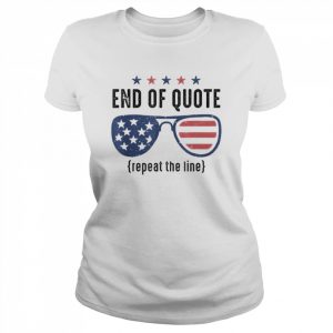 End Of Quote Repeat The Line Funny Shirt Classic Women's T-shirt