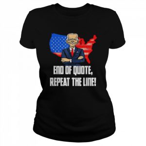 End Of Quote Repeat The Line Joe Biden Teleprompter T-Shirt Classic Women's T-shirt