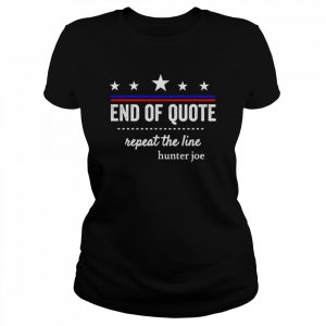 End of quote repeat the line  Classic Women's T-shirt