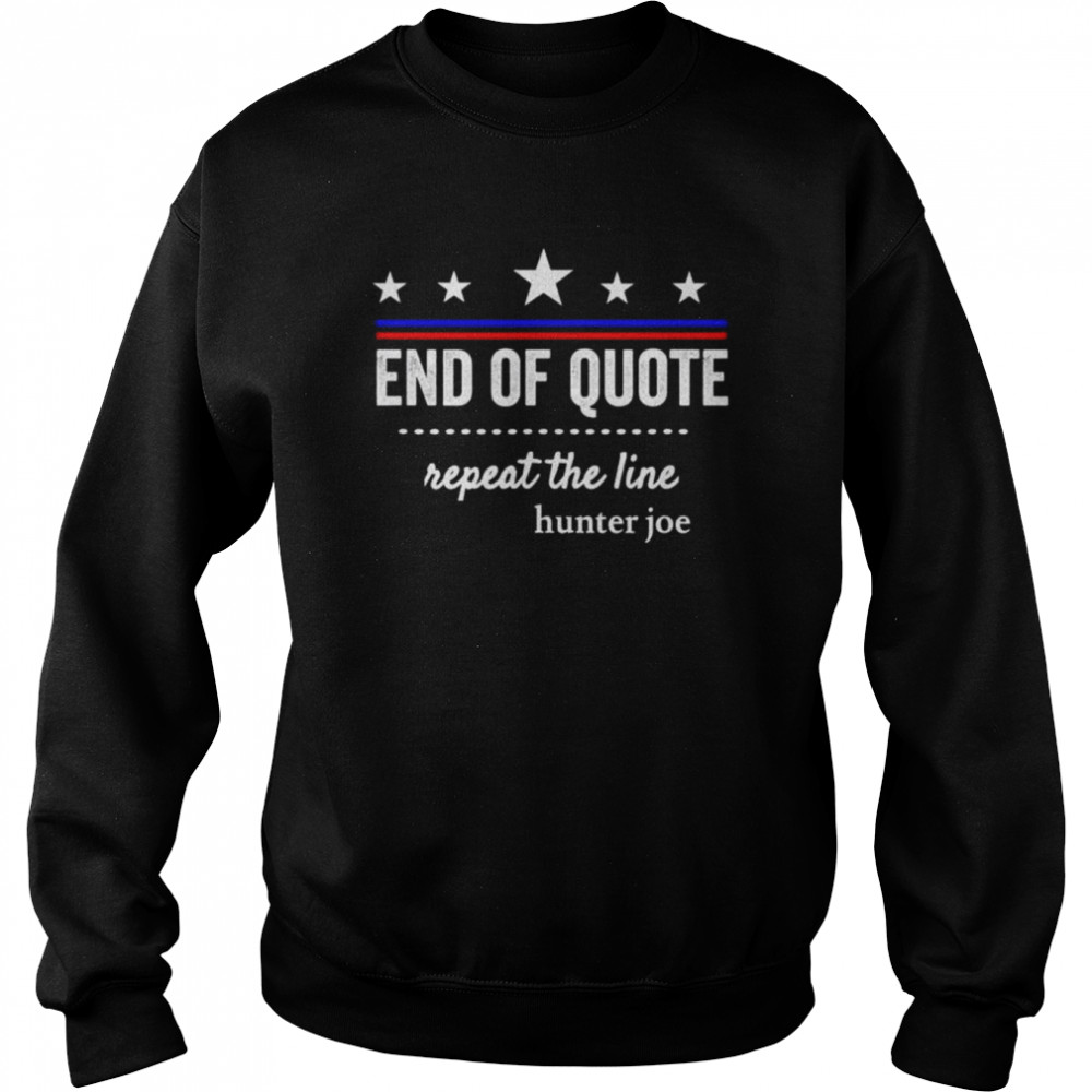 End of quote repeat the line  Unisex Sweatshirt