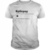 Epilepsy very bad would not recommend  Classic Men's T-shirt