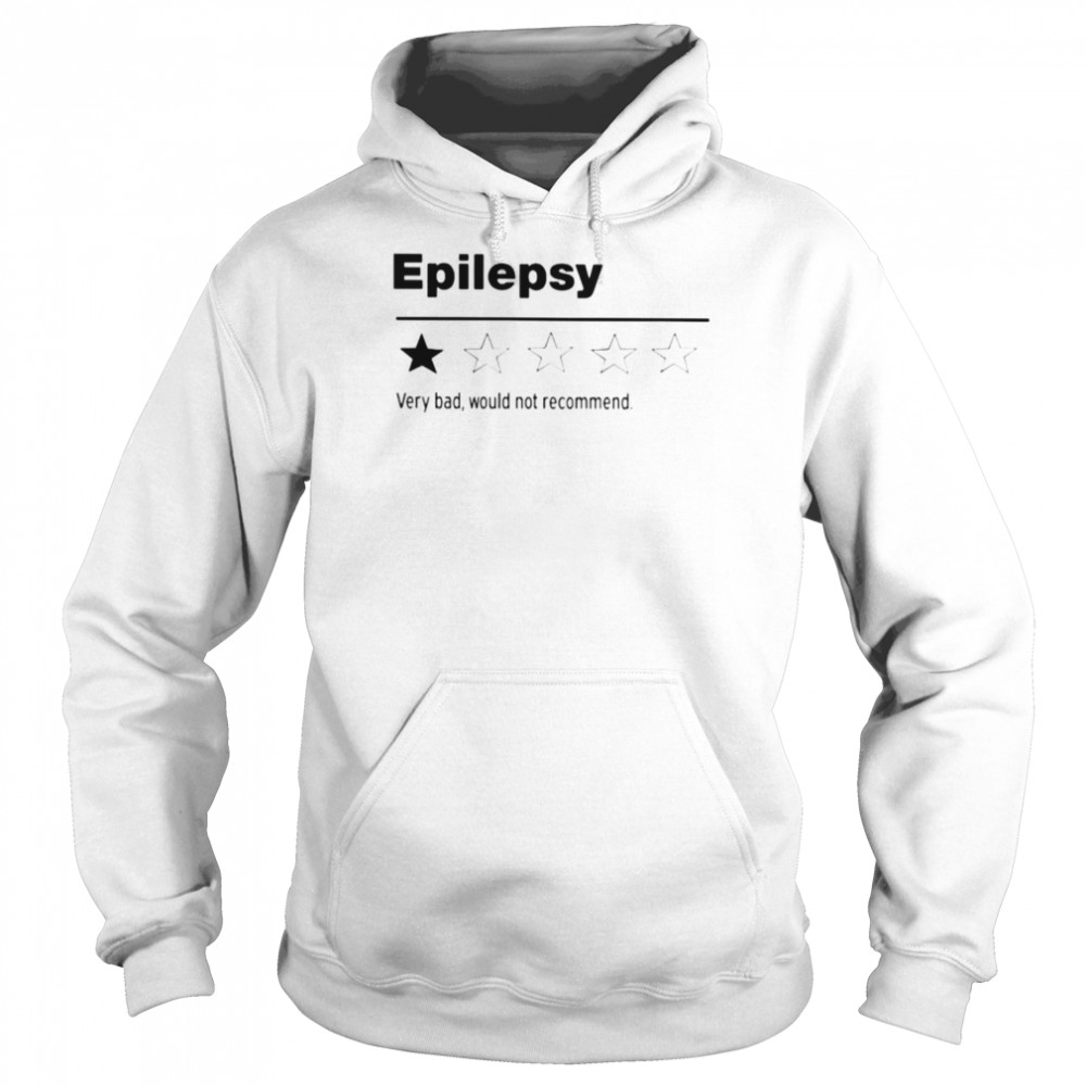 Epilepsy very bad would not recommend  Unisex Hoodie