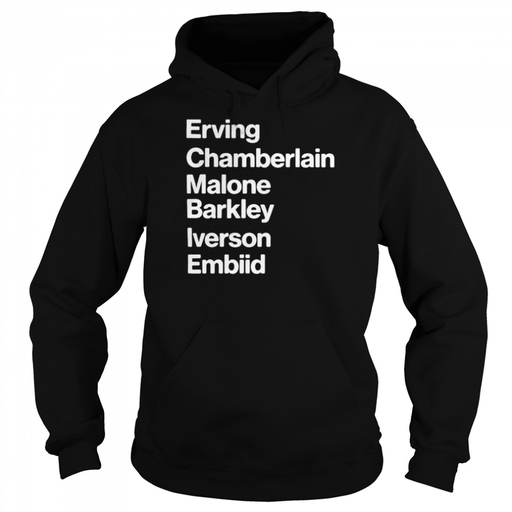 Erving Chamberlain Malone Barley Iverson Embiid T-Shirt Unisex Hoodie