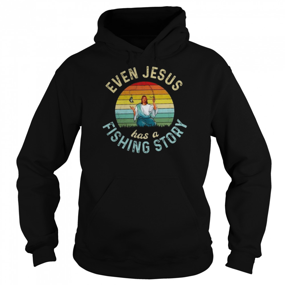 Even Jesus has a fishing story vintage  Unisex Hoodie