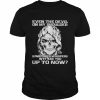 Even the devil on my shoulder sometimes whispers wtf are You up to now  Classic Men's T-shirt