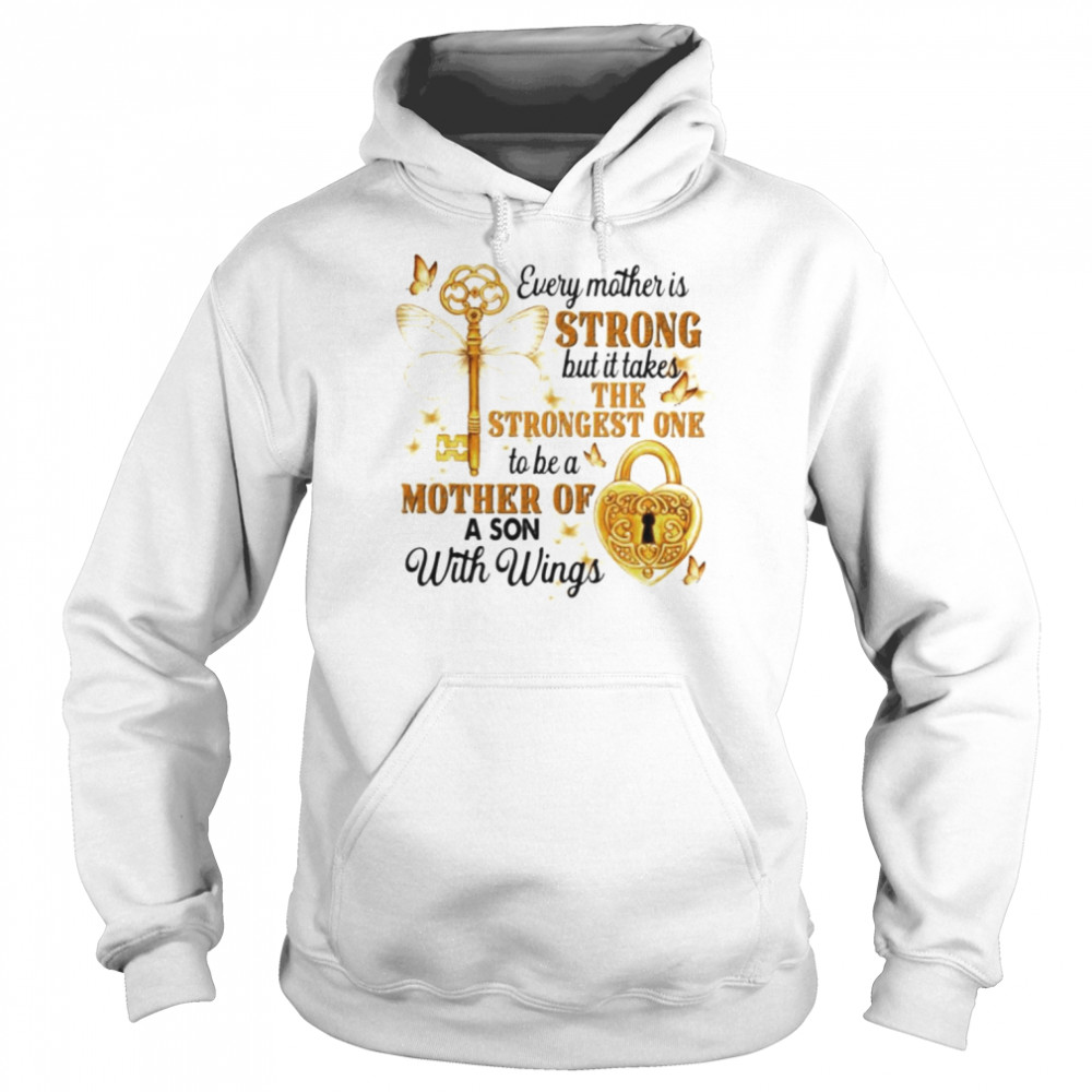 Every mother is strong but it takes the strongest one to be a mother of a son with wings  Unisex Hoodie