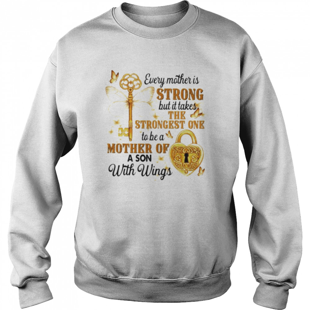 Every mother is strong but it takes the strongest one to be a mother of a son with wings  Unisex Sweatshirt