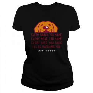 Every snack you make  Classic Women's T-shirt