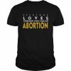 Everyone loves someone who had an abortion  Classic Men's T-shirt