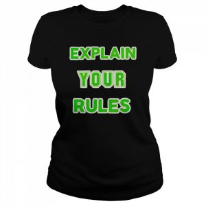 Explain your rules  Classic Women's T-shirt