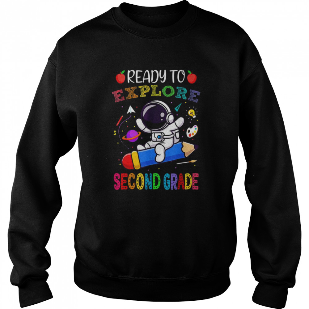 Explore Second Grade Back To School Astronaut Space Explorer T-Shirt Unisex Sweatshirt