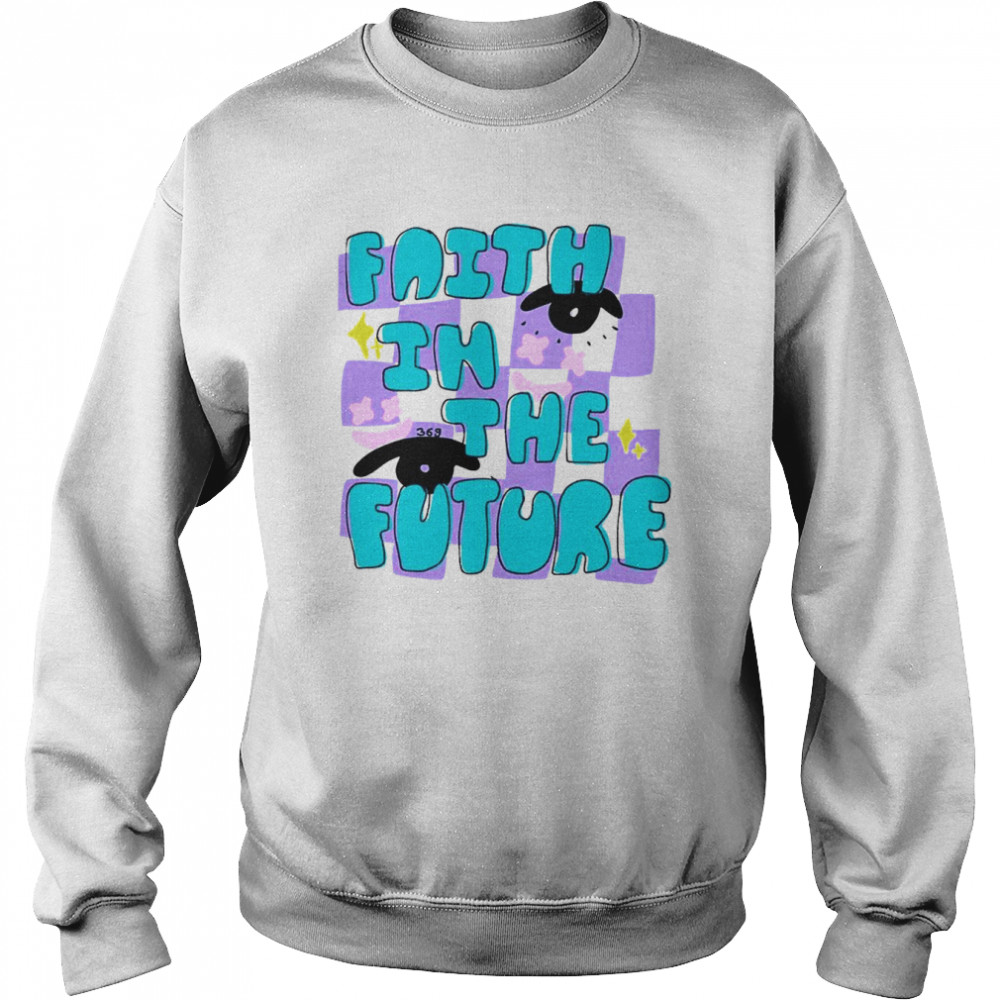 Faith in the future  Unisex Sweatshirt