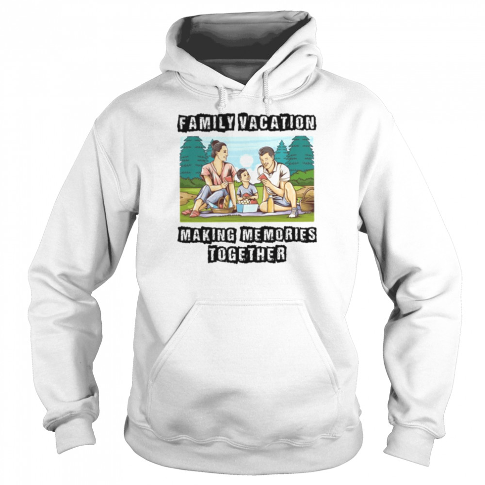 Family Vacation Making Memories Together  Unisex Hoodie