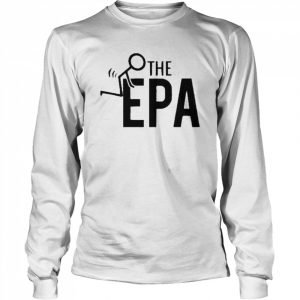 Fck The EPA Design Shirt Long Sleeved T-shirt