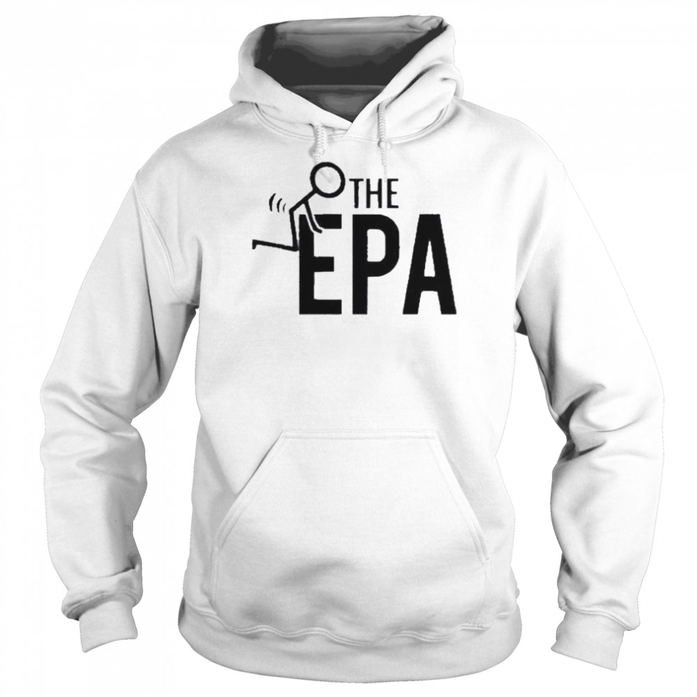 Fck The EPA Design Shirt Unisex Hoodie