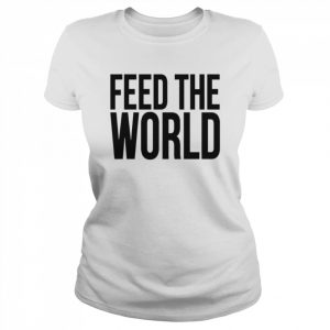 Feed the world  Classic Women's T-shirt