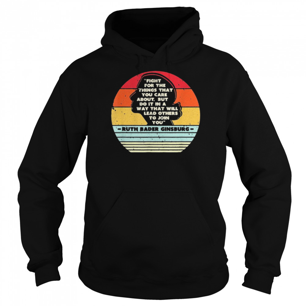 Fight For The Things You Care About Notorious RBG retro vintage  Unisex Hoodie