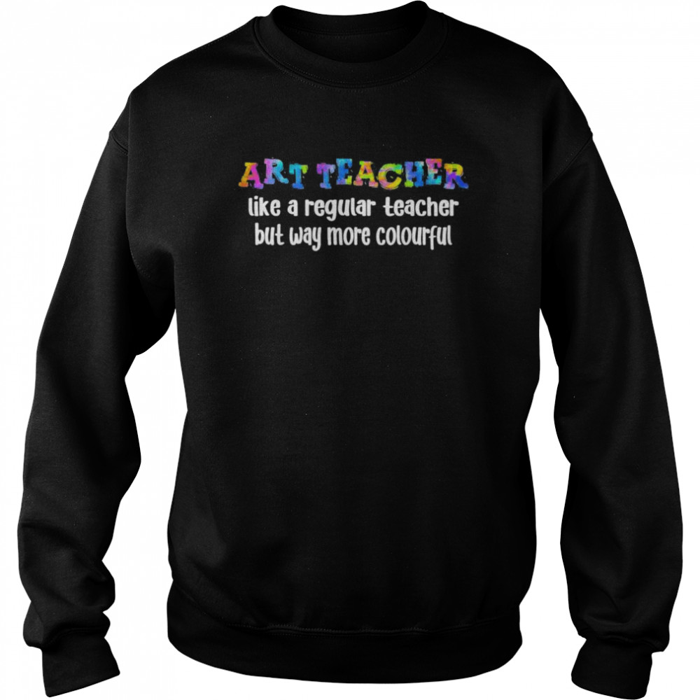 First Day of School Back To School Teach Art Teacher T-Shirt Unisex Sweatshirt