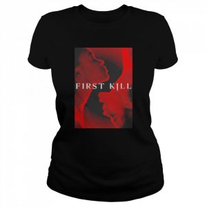 First Kill You Never Forget Your First Shirt Classic Women's T-shirt