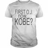 First Oj Now Kobe That’s It No More White Girls Shirt Classic Men's T-shirt