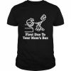 First due to your mom’s box  Classic Men's T-shirt