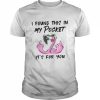 Flamingo I found this in my pocket It’s for You 2022  Classic Men's T-shirt