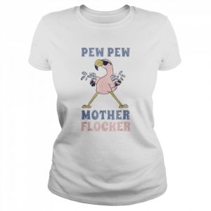 Flamingo pew pew mother flocker  Classic Women's T-shirt