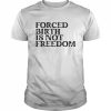 Forced Birth Is Not Freedom Feminist Pro Choice Shirt Classic Men's T-shirt