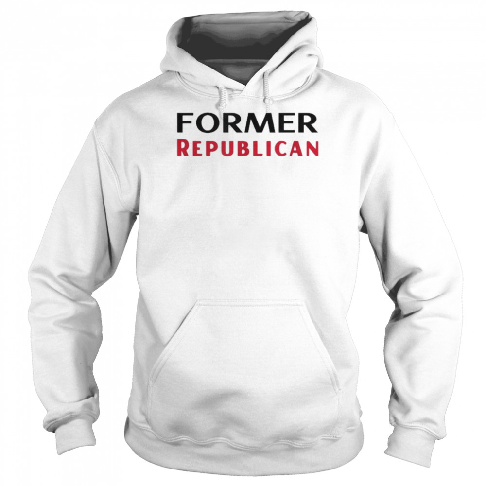 Former Republican Shirt Unisex Hoodie