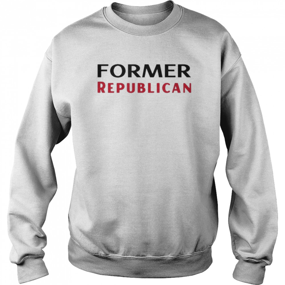 Former Republican Shirt Unisex Sweatshirt