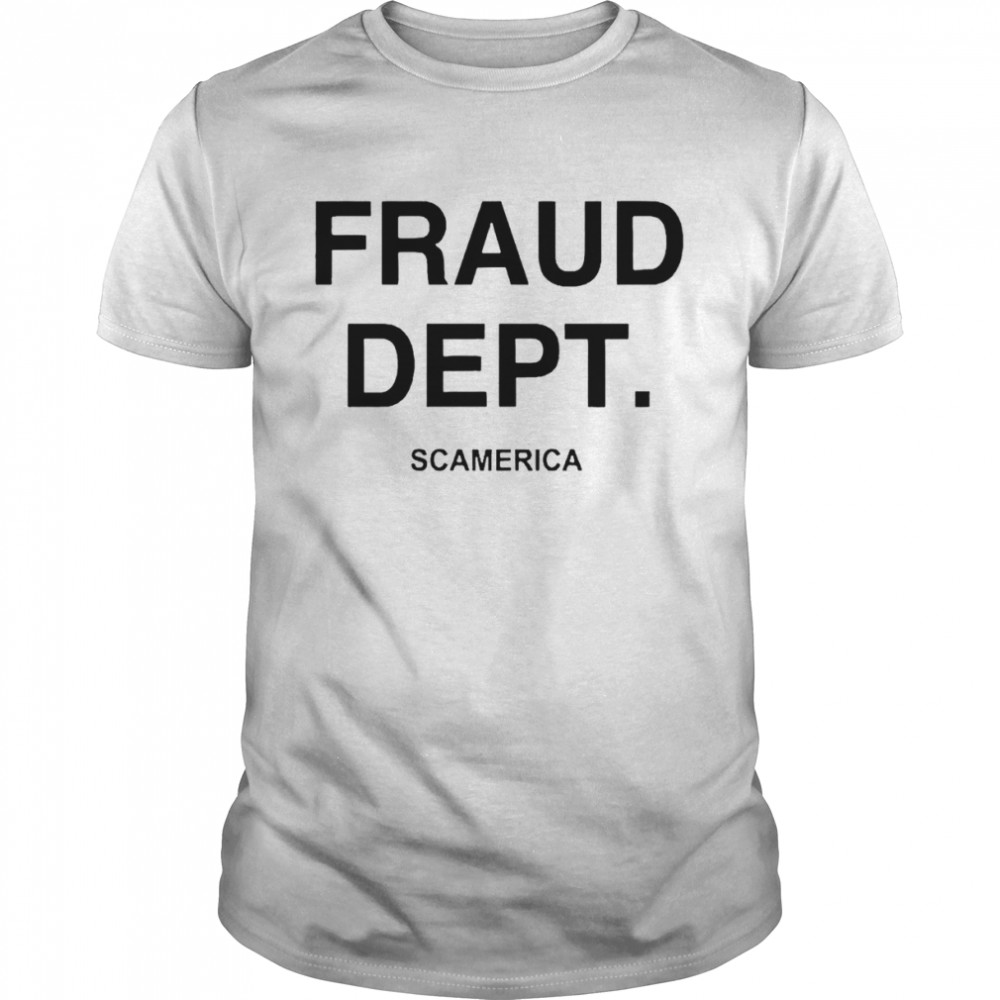 Fraud Dept Scamerica shirt