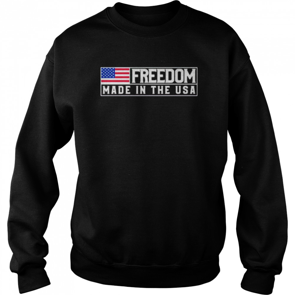 Freedom Made In The USA  Unisex Sweatshirt