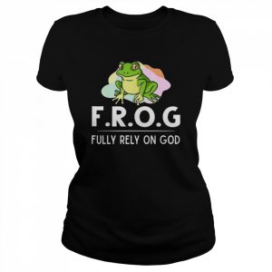 Frog Fully Rely On God Toad Catcher Shirt Classic Women's T-shirt