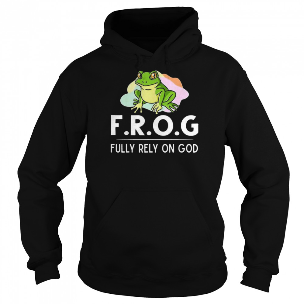 Frog Fully Rely On God Toad Catcher Shirt Unisex Hoodie