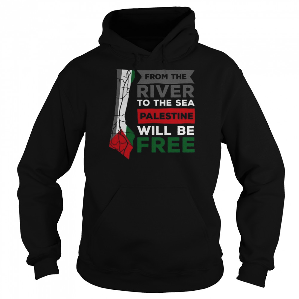 From The River To The Sea Palestine Will Be Free Shirt Unisex Hoodie